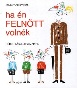 Ha én felnőtt volnék