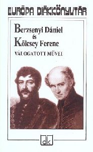 Berzsenyi Dániel és Kölcsey Ferenc válogatott művei