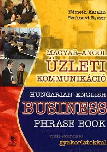 Magyar-angol üzleti kommunikáció / Hungarian-English Business Phrase Book