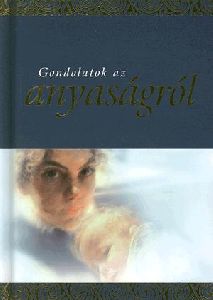 Gondolatok az anyaságról