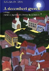 A decemberi gyerek avagy mese a gyermeki akarat hatalmáról