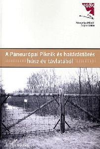 A Páneurópai Piknik és határáttörés húsz év távlatából
