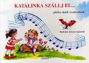 Katalinka szállj el...