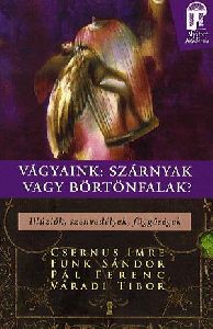 Vágyaink: Szárnyak vagy börtönfalak?