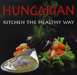 Hungarian Kitchen the Healthy Way