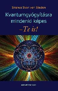 Kvantumgyógyításra mindenki képes - Te is!