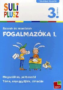 Fogalmazóka 1. - Szavak és mondatok 3. osztályosoknak