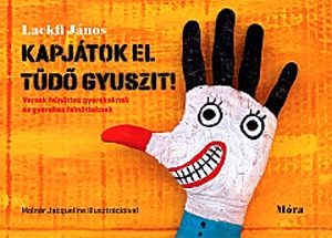 Kapjátok el Tüdő Gyuszit!