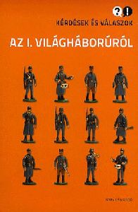 Kérdések és válaszok az I. világháborúról