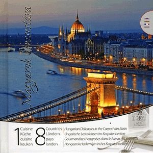 1 Cuisine 8 Countries - Hungarian Delicacies in The Carpathian Basin