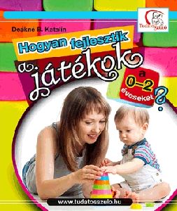 Hogyan fejlesztik a játékok a 0-2 éveseket?