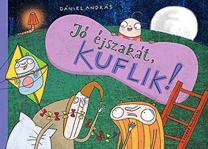 Jó éjszakát, kuflik!