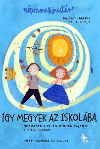 Így megyek az iskolába  - Népmesék a világ minden tájáról