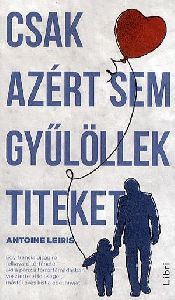 Csak azért sem gyűlöllek titeket