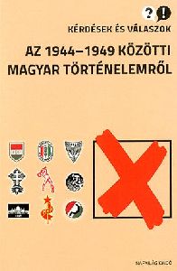 Kérdések és válaszok az 1944-1949 közötti magyar történelemről