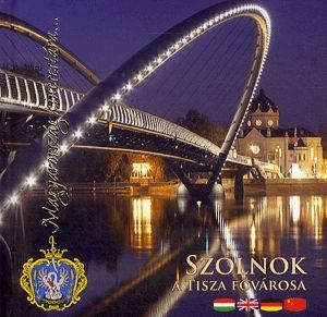 Szolnok - A Tisza fővárosa