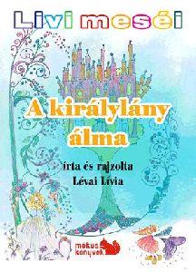 Livi meséi - A királylány álma