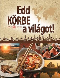 Edd körbe a világot!