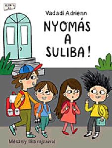 Nyomás a suliba!