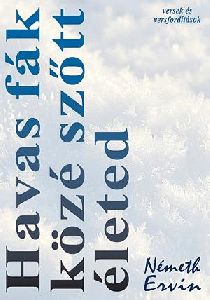 Havas fák közé szőtt életed