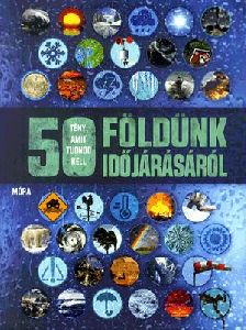 50 tény, amit tudnod kell Földünk időjárásáról
