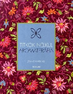 Aromaterápia - Titkok nélkül
