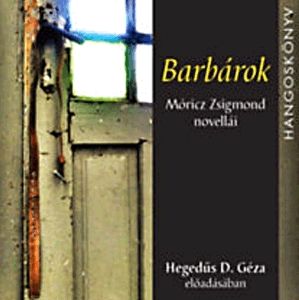 Barbárok - Móricz Zsigmond novellái