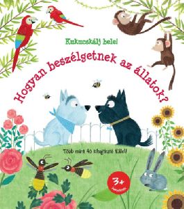 Kukucskálj bele! Hogyan beszélgetnek az állatok?