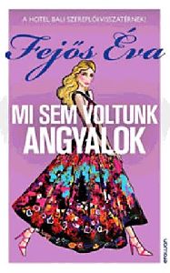 Mi sem voltunk angyalok