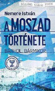 A MOSZAD története - Bárhol, bármikor