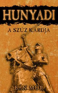 Hunyadi - A szűz kardja