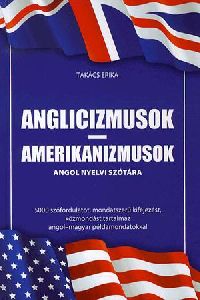 Anglicizmusok-amerikanizmusok angol nyelvi szótára