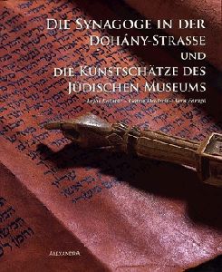 Die Synagoge in der Dohány-Strasse und die Kunstschätze des Jüdischen Museums