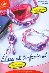 Ékszerek térfonással - Karkötők, nyakláncok, fülbevalók