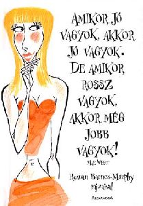 Amikor jó vagyok, akkor jó vagyok. De amikor rossz vagyok, akkor még jobb vagyok!