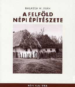 A Felföld népi építészete