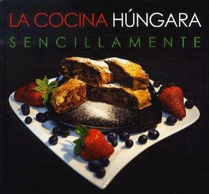 La Cocina Húngara Sencillamente
