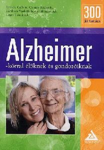 300 jó tanács Alzheimer-kórral élőknek és gondozóiknak