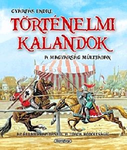 Történelmi kalandok a magyarság múltjában