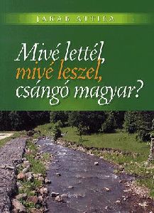 Mivé lettél, mivé leszel, csángó magyar?