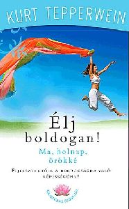 Élj boldogan!