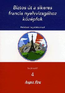 Biztos út a sikeres francia nyelvvizsgához - középfok