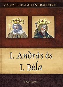 Magyar királyok és uralkodók: I. András és I. Béla
