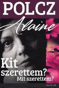 Kit szerettem? Mit szerettem?