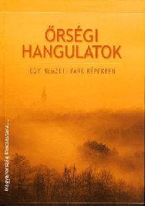 Őrségi hangulatok - Egy nemzeti park képekben