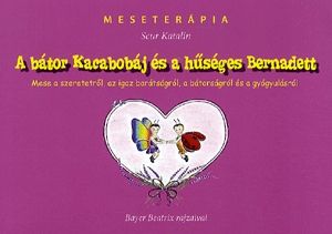 A bátor Kacabobáj és a hűséges Bernadett