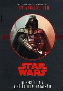 Star Wars: Ne becsüld alá a sötét oldal hatalmát!
