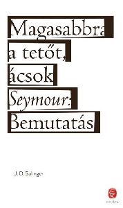 Magasabbra a tetőt, ácsok / Seymour: Bemutatás
