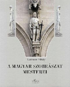 A magyar szobrászat mesterei