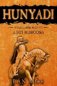 Hunyadi: A hit harcosa